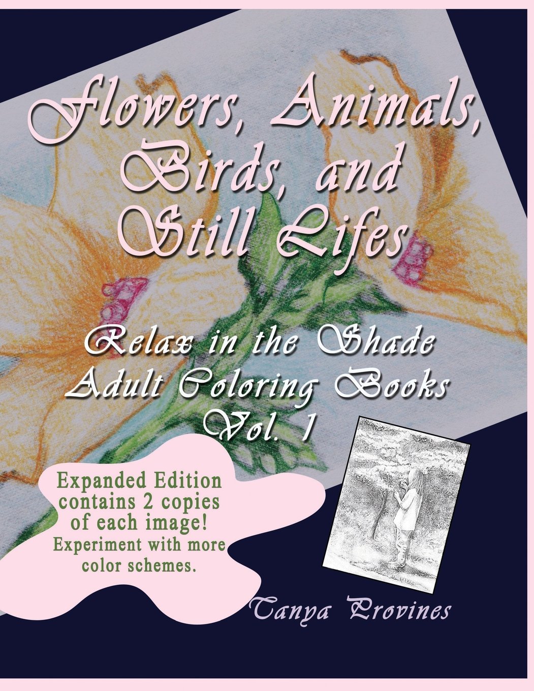Flowers, Animals, Birds, and Still Lifes Expanded Edition (Relax in the Shade Adult Coloring Books, Band 1) Arts & Music