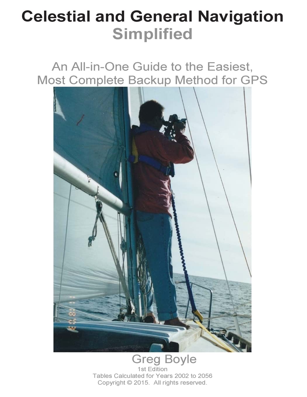 Celestial and General Navigation Simplified: An All-in-One Guide to the Easiest, Most Complete Backup Method for GPS Learning & Reference