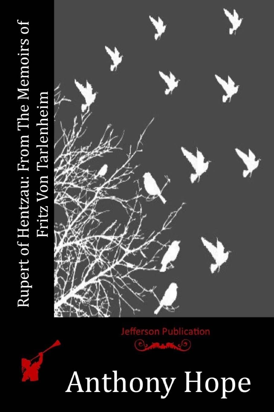 Rupert of Hentzau: From The Memoirs of Fritz Von Tarlenheim Classics