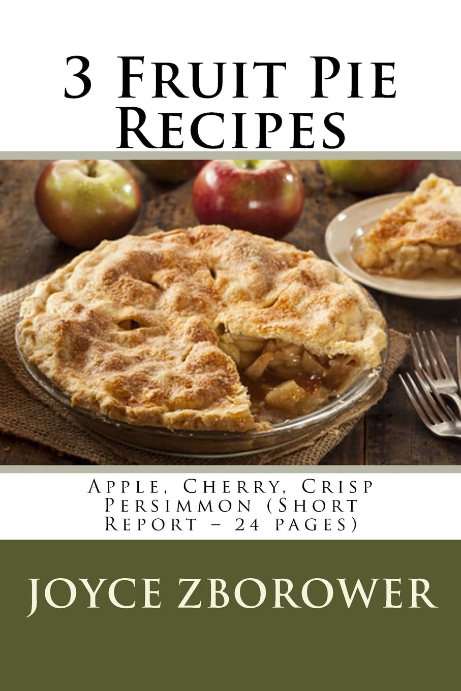 3 Fruit Pie Recipes: Apple, Cherry, Crisp Persimmon (Short Report – 24 pages) (Food and Nutrition Series) Cooking & Enjoying