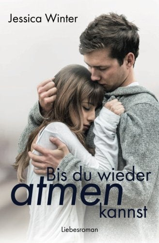 Bis du wieder atmen kannst (Julia und Jeremy, Band 1) New Adult