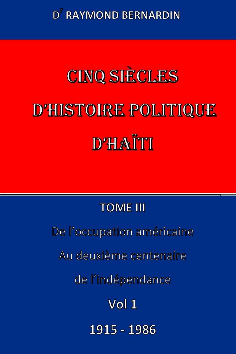 Cinq Siecles d'histoire Politique d'Haiti: Tome III Vol1 book