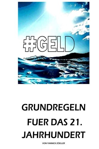 # Geld: Grundregeln fuer das 21. Jahrhundert Business, Finance & Career