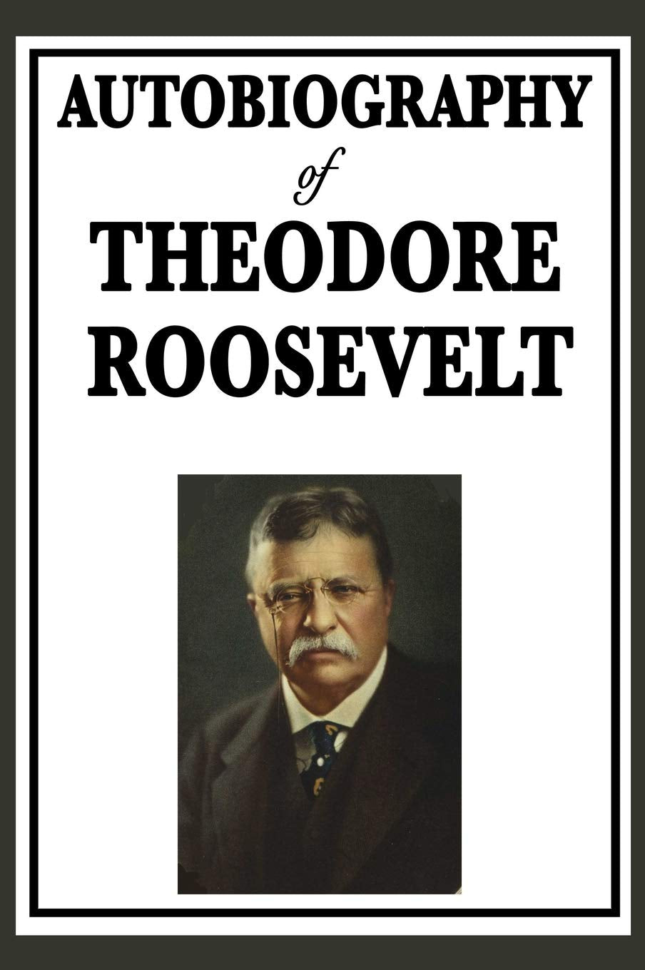 Autobiography of Theodore Roosevelt Memories
