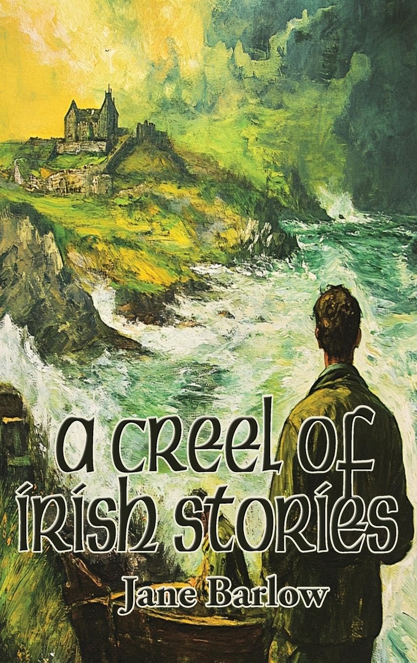 A Creel of Irish Stories Fairy Tales & Legends