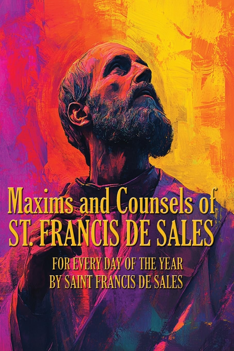 Maxims and Counsels of ST. FRANCIS DE SALES Religion & Esotericism