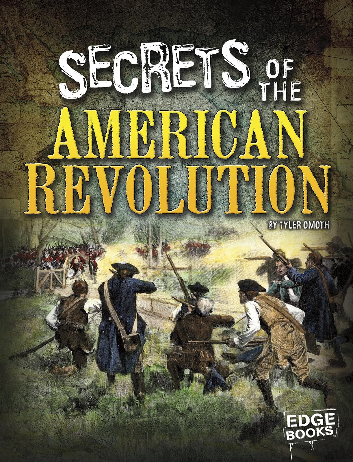 Secrets of the American Revolution (Top Secret Files) Politics & History