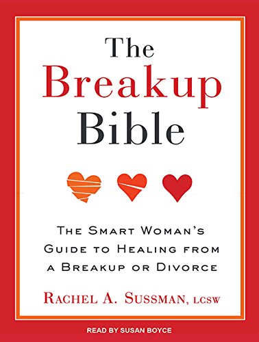 The Breakup Bible: The Smart Woman's Guide to Healing from a Breakup or Divorce Medicine