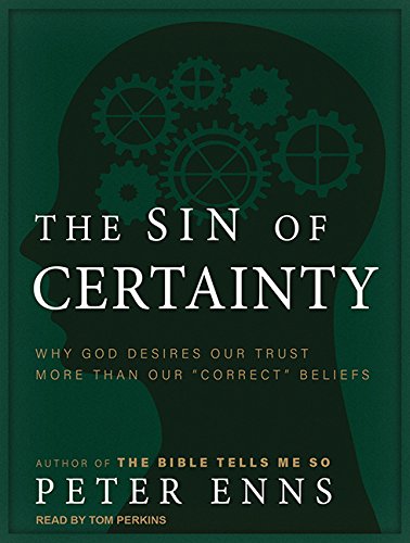 The Sin of Certainty: Why God Desires Our Trust More Than Our "correct" Beliefs Social Sciences