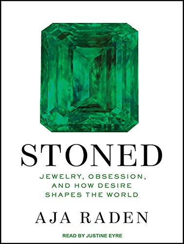 Stoned: Jewelry, Obsession, and How Desire Shapes the World Social Sciences