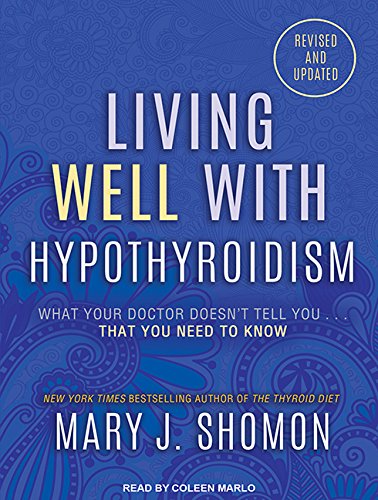 Living Well with Hypothyroidism: What Your Doctor Doesn't Tell You...That You Need to Know Medicine