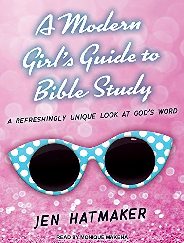 A Modern Girl's Guide to Bible Study: A Refreshingly Unique Look at God�s Word: A Refreshingly Unique Look at God’s Word (Modern Girl's Bible Study, Band 1) Social Sciences