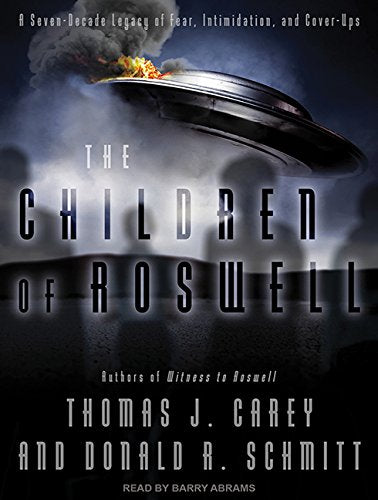 The Children of Roswell: A Seven-Decade Legacy of Fear, Intimidation, and Cover-Ups Religion & Esotericism