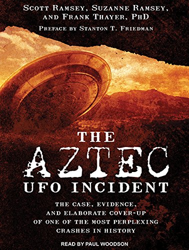 The Aztec UFO Incident: The Case, Evidence, and Elaborate Cover-up of One of the Most Perplexing Crashes in History Religion & Esotericism