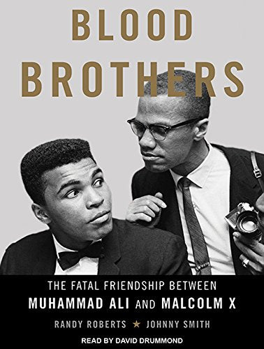Blood Brothers: The Fatal Friendship Between Muhammad Ali and Malcolm X Social Sciences