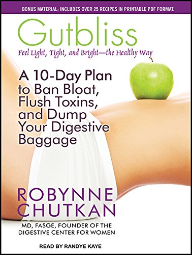 Gutbliss: A 10-Day Plan to Ban Bloat, Flush Toxins, and Dump Your Digestive Baggage Medicine