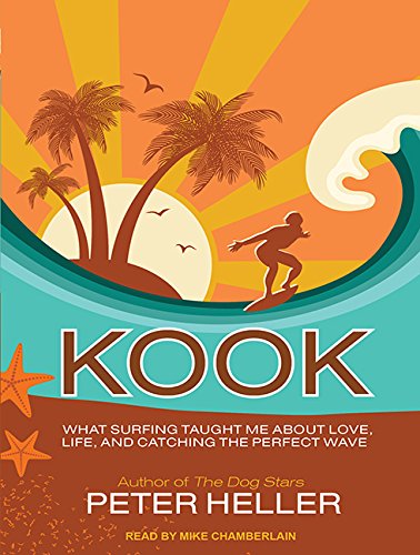 Kook: What Surfing Taught Me About Love, Life, and Catching the Perfect Wave Art & Literature