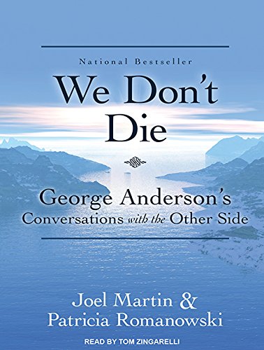 We Don't Die: George Anderson�s Conversations with the Other Side Psychology