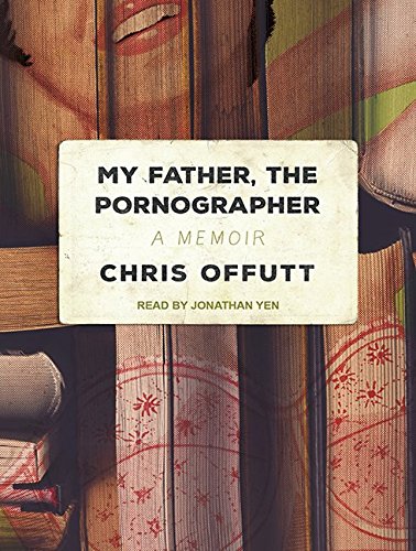 My Father, the Pornographer: A Memoir Social Sciences