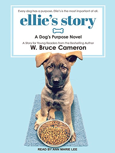 Ellie's Story: A Dog's Purpose Novel Novels & Short Stories