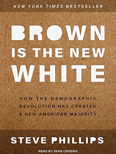 Brown Is the New White: How the Demographic Revolution Has Created a New American Majority Social Sciences
