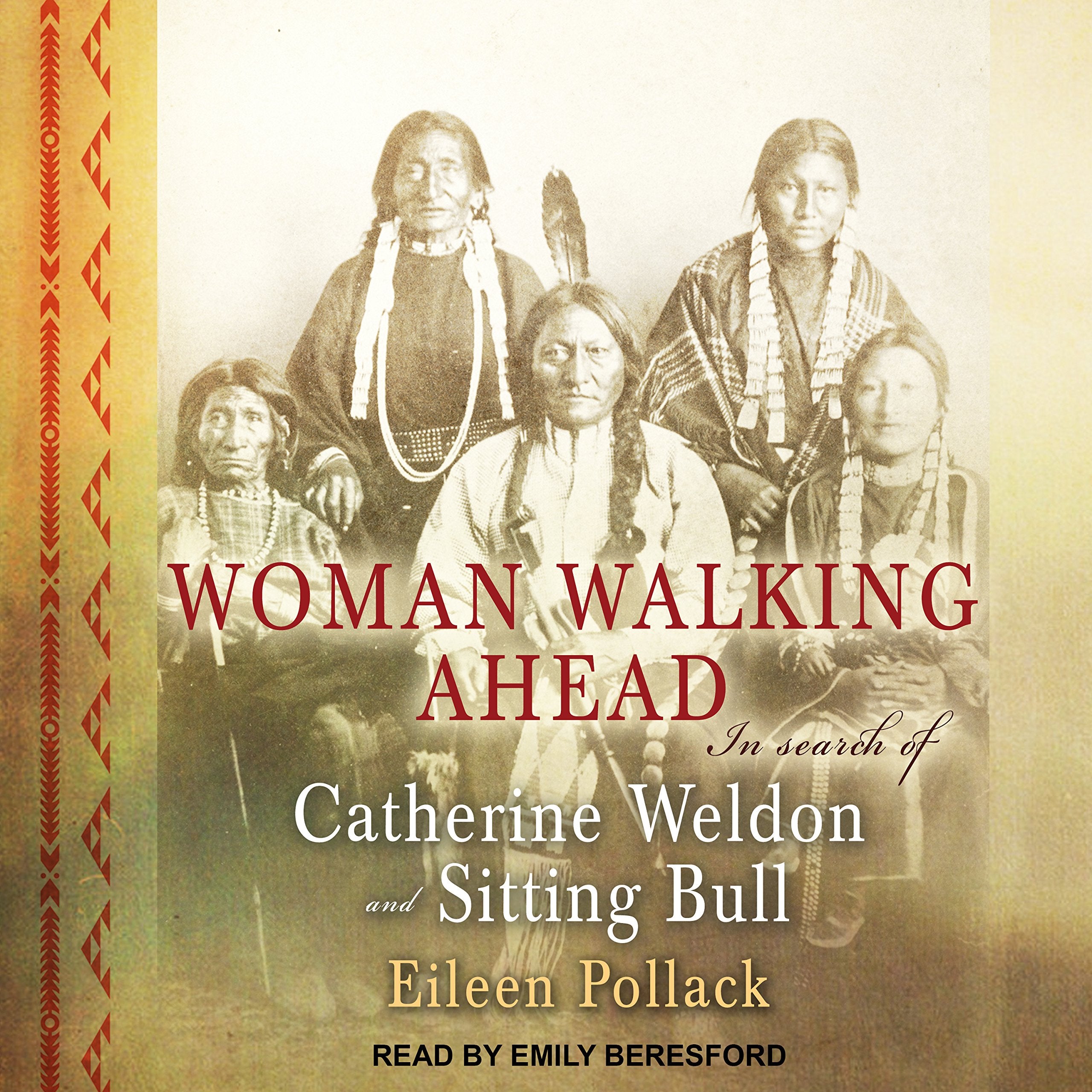 Woman Walking Ahead: In Search of Catherine Weldon and Sitting Bull Books