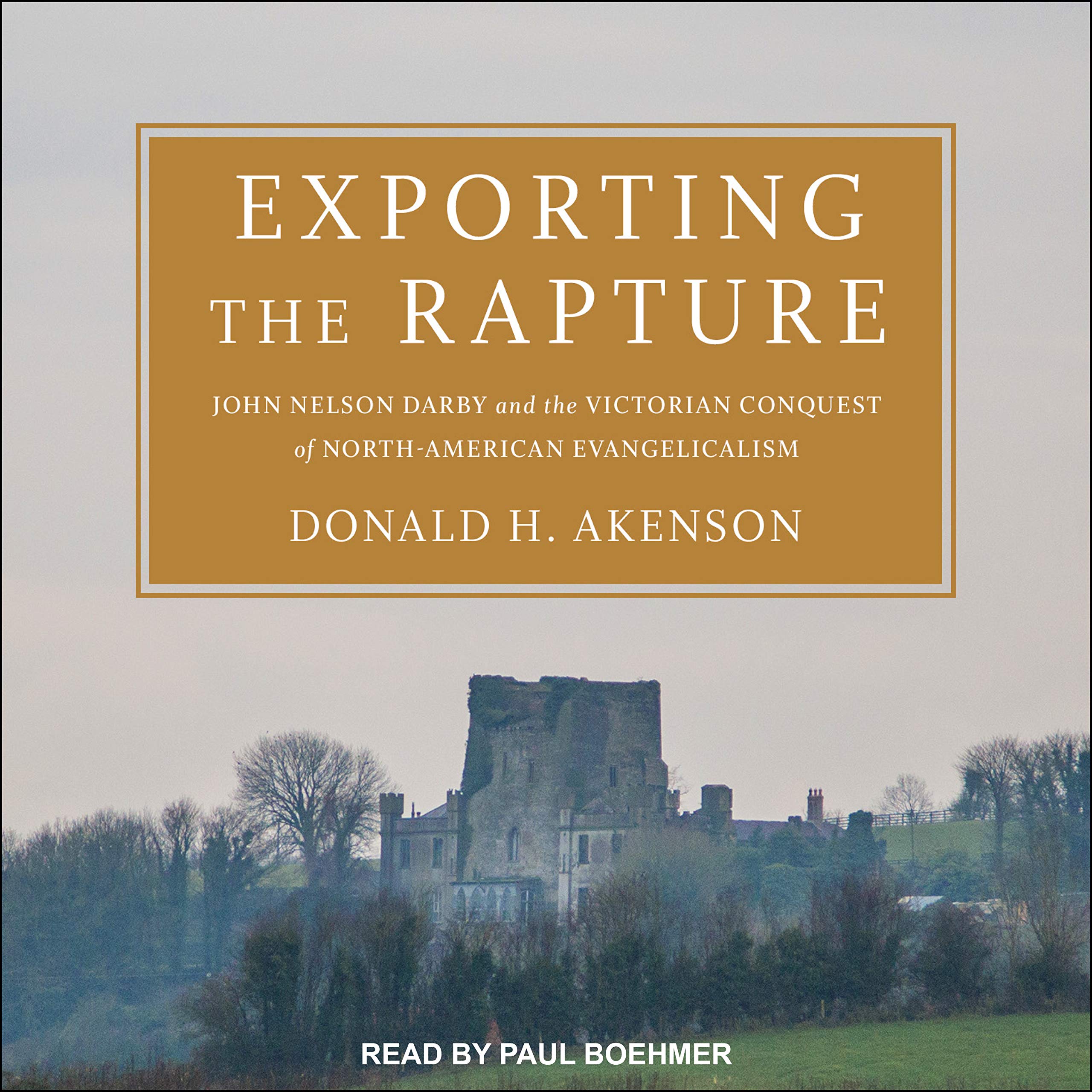 Exporting the Rapture: John Nelson Darby and the Victorian Conquest of North-American Evangelicalism Social Sciences