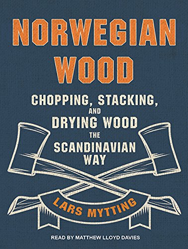 Norwegian Wood: Chopping, Stacking, and Drying Wood the Scandinavian Way cd