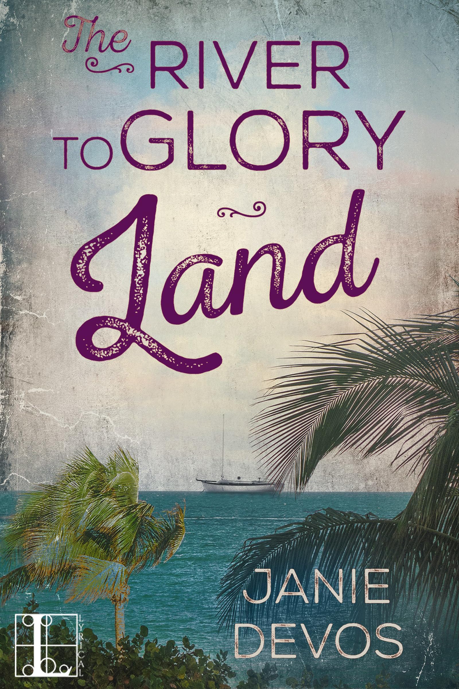 The River to Glory Land (A Glory Land Novel, Band 3) Historical Fiction