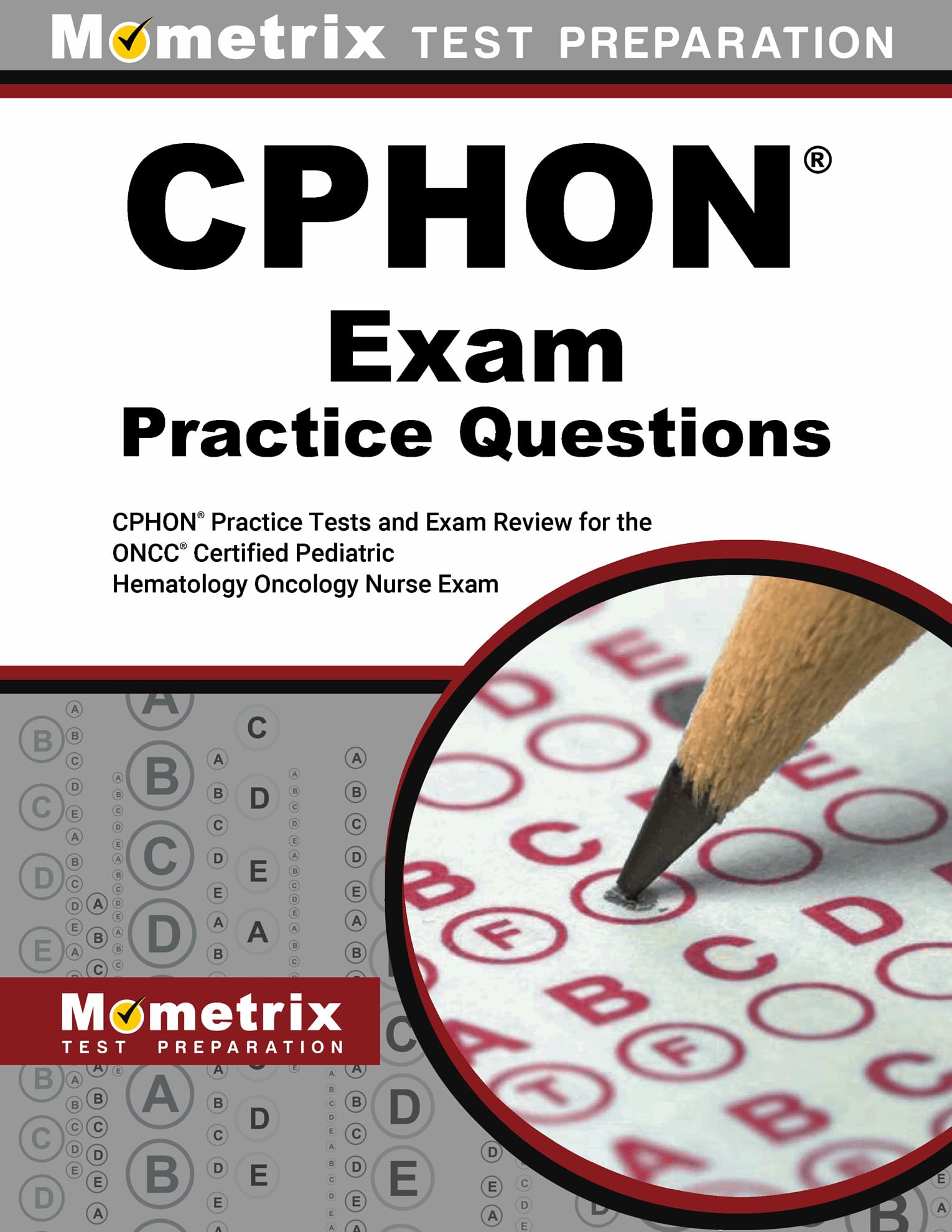 Cphon Exam Practice Questions: Cphon Practice Tests and Exam Review for the Oncc Certified Pediatric Hematology Oncology Nurse Exam Medicine