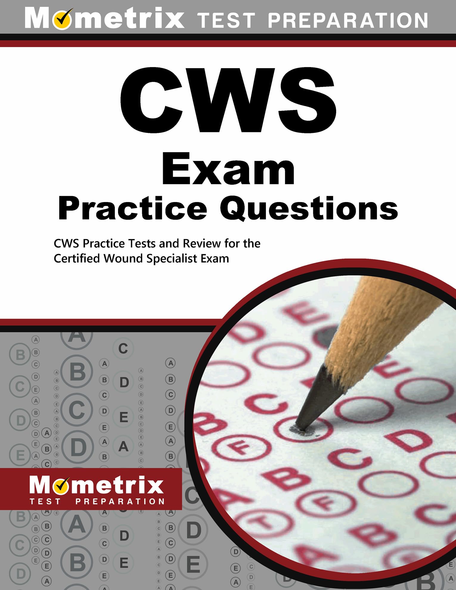 Cws Exam Practice Questions: Cws Practice Tests and Review for the Certified Wound Specialist Exam Medicine