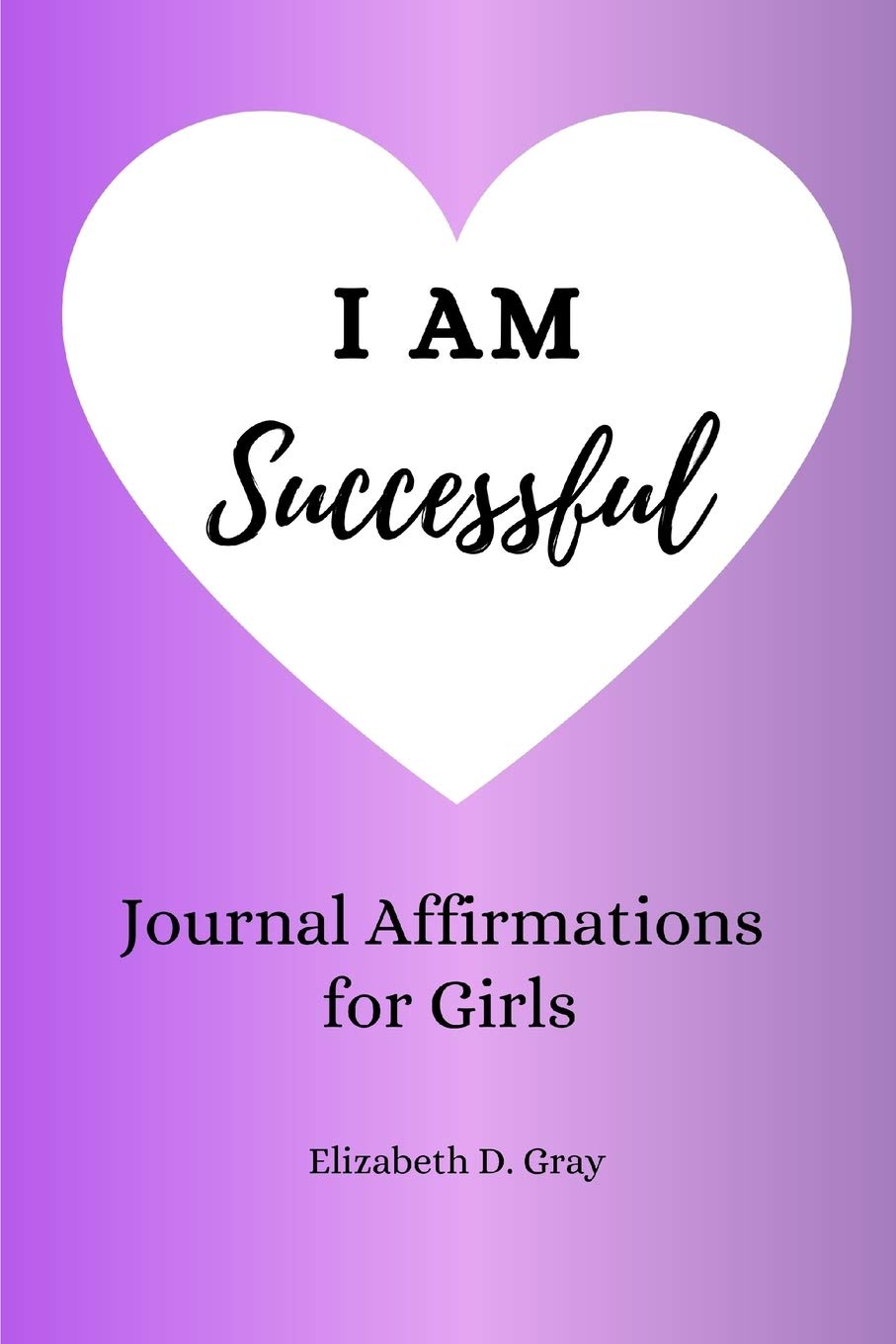 I am Successful: Journal Affirmations for Girls Psychology