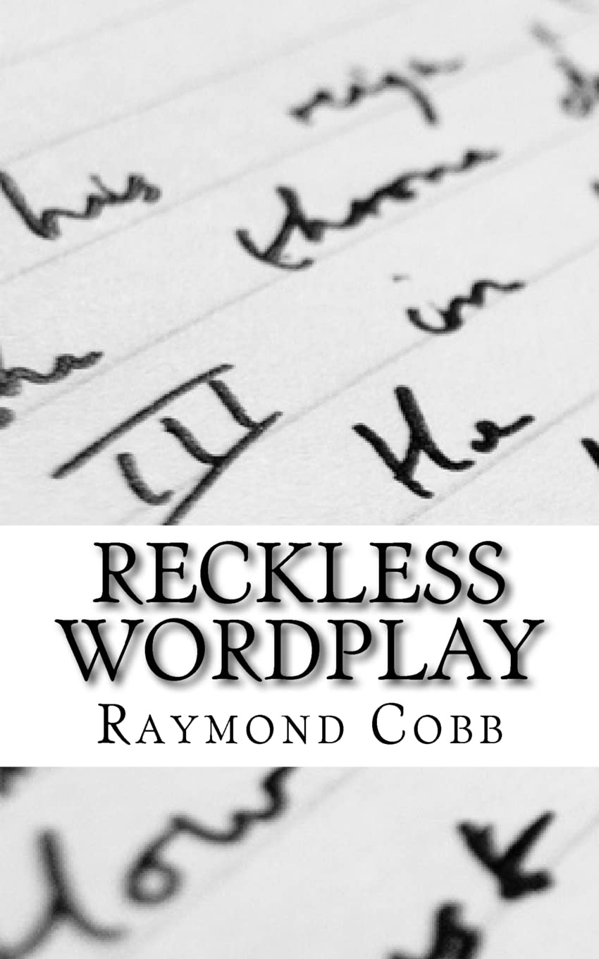 Reckless Wordplay (The Poetry Collections of R. S. Cobb) Poetry