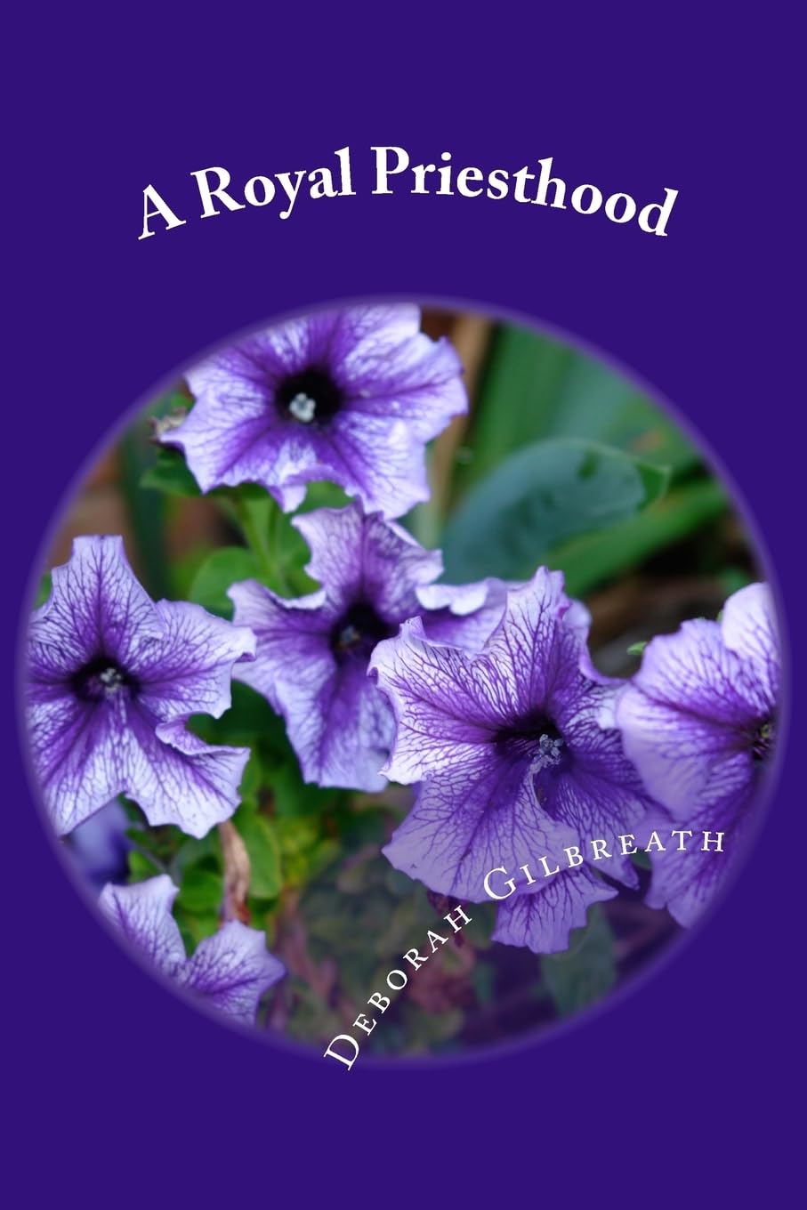 A Royal Priesthood: Nourishing the Holy Temple of God Health, Nutrition & Fitness