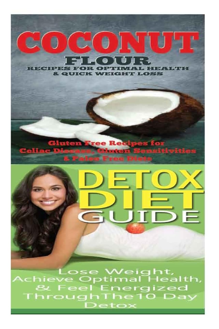 Coconut: Detox Diet: Gluten Free Recipes for Celiac Disease, Wheat Free & Paleo Free; Detox Cleanse Diet to Lose Belly Fat & Increase Energy Health, Nutrition & Fitness