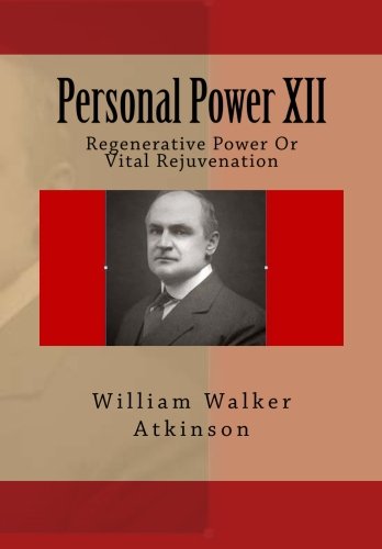 Personal Power XII: Regenerative Power Or Vital Rejuvenation Lifestyle