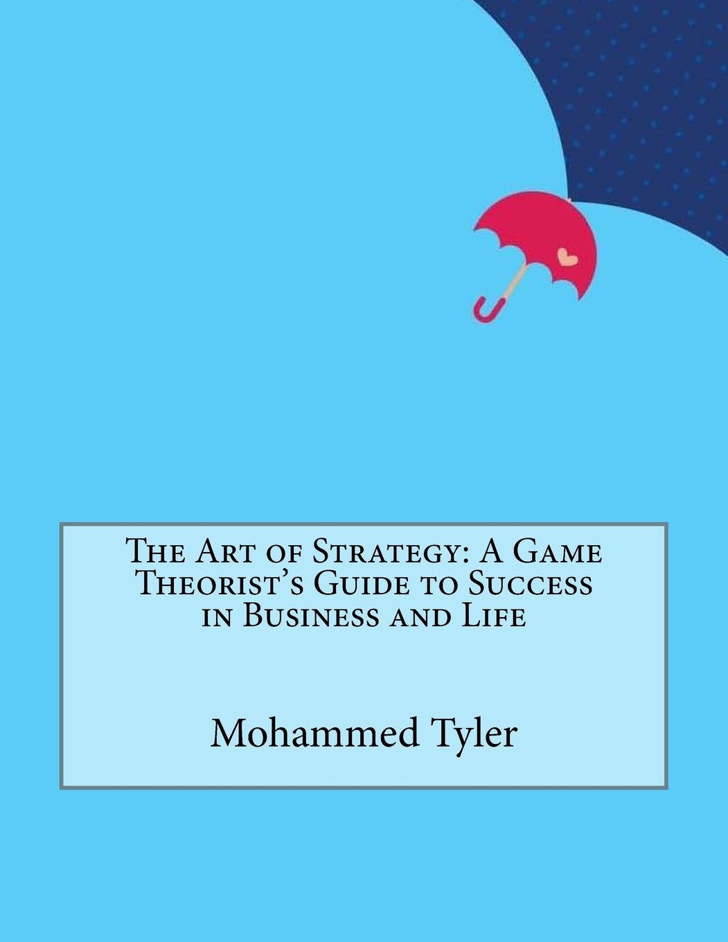 The Art of Strategy: A Game Theorist's Guide to Success in Business and Life Computer Science