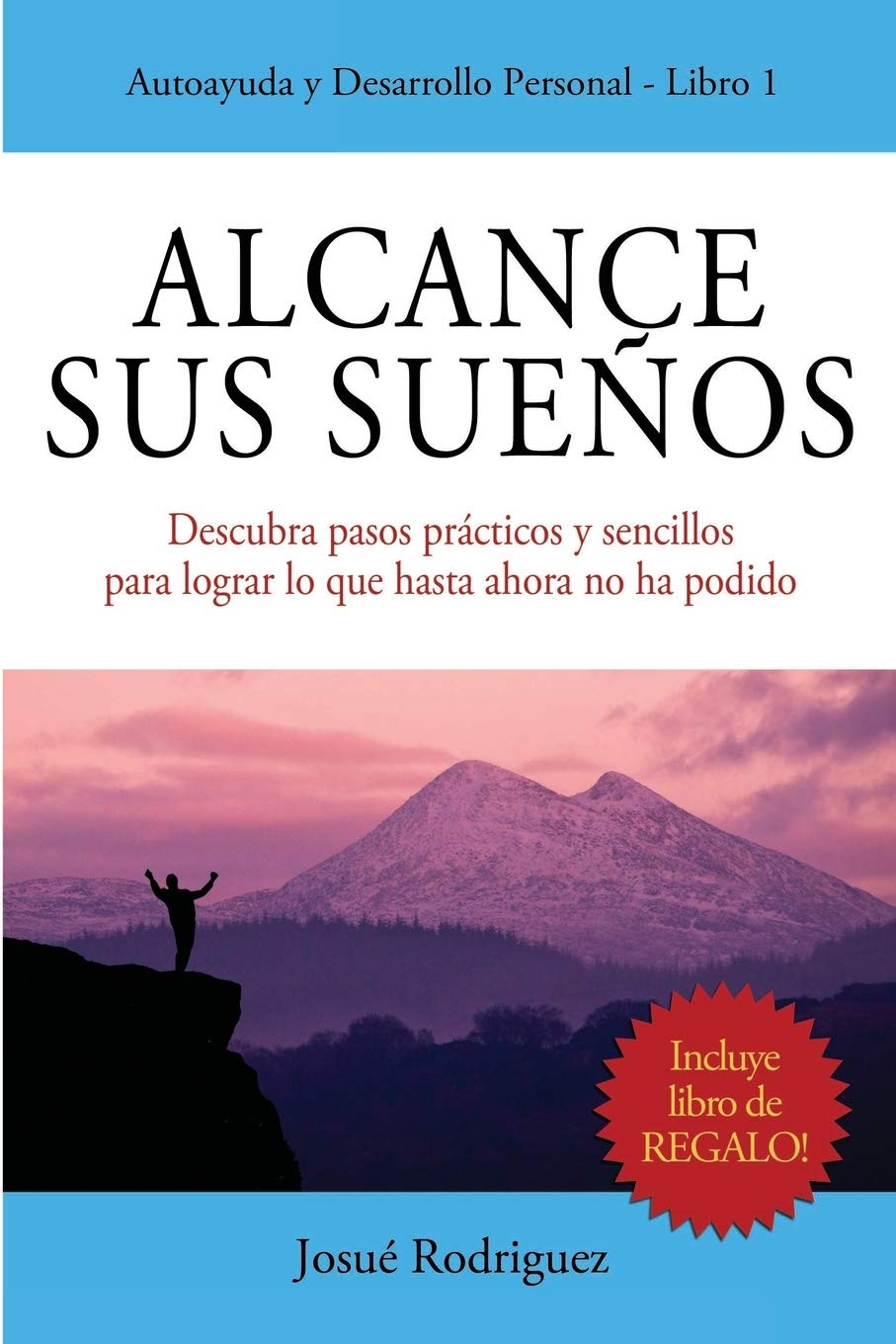 Alcance Sus Sueños: Descubra pasos prácticos y sencillos para lograr lo que hasta ahora no ha podido (Autoayuda y Desarrollo Personal, Band 1) Lifestyle