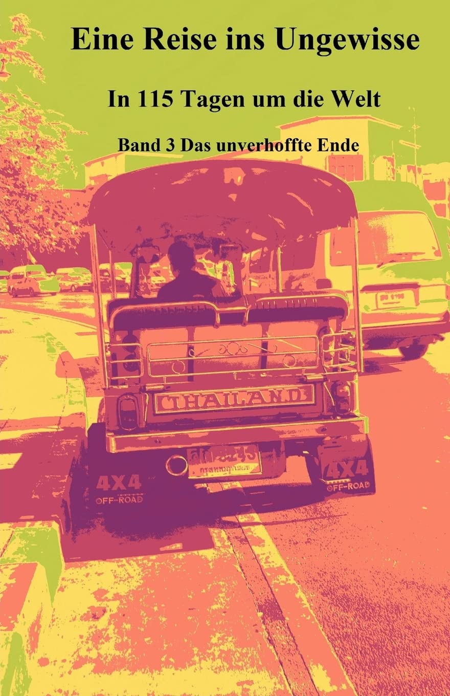 Eine Reise ins Ungewisse: In 115 Tagen um die Welt (Das unverhoffte Ende, Band 3) Travel Guides