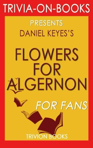 Trivia: Flowers for Algernon by Daniel Keyes (Trivia-on-Books) book