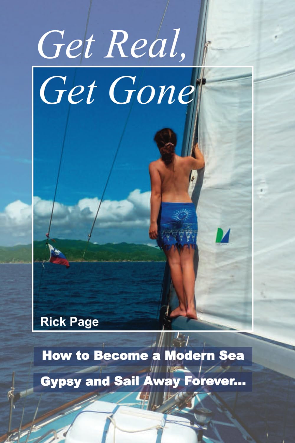 Get Real, Get Gone: How to Become a Modern Sea Gypsy and Sail Away Forever Sports