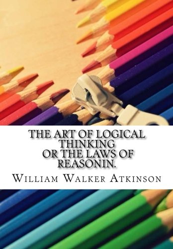 The Art Of Logical Thinking Or The Laws of Reasonin. Lifestyle