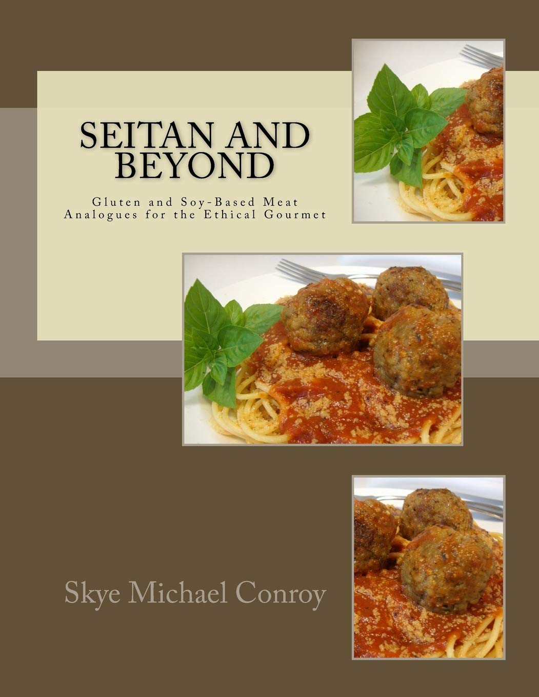 Seitan and Beyond: Gluten and Soy-Based Meat Analogues for the Ethical Gourmet book