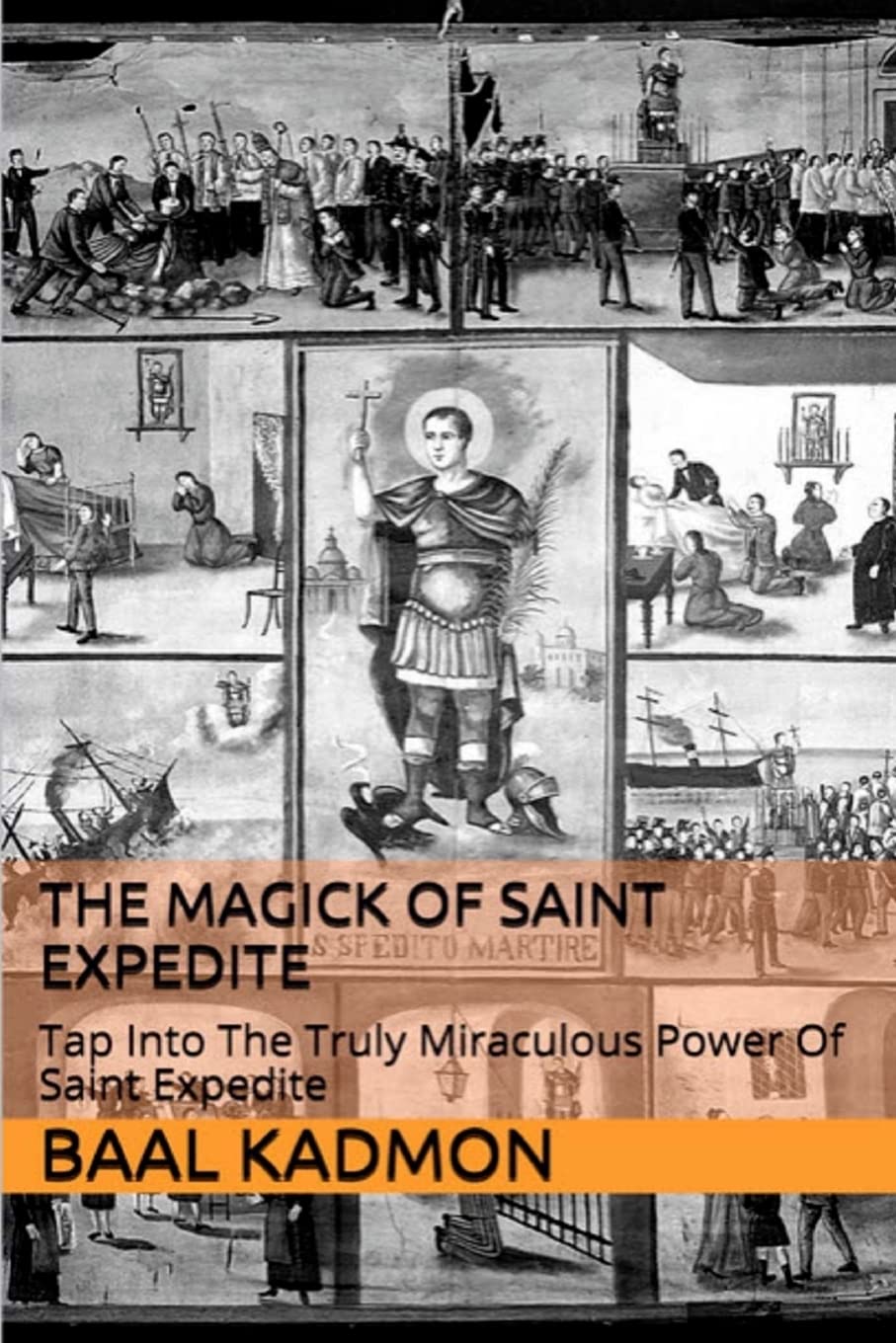 The Magick of Saint Expedite: Tap into the Truly Miraculous Power of Saint Expedite book