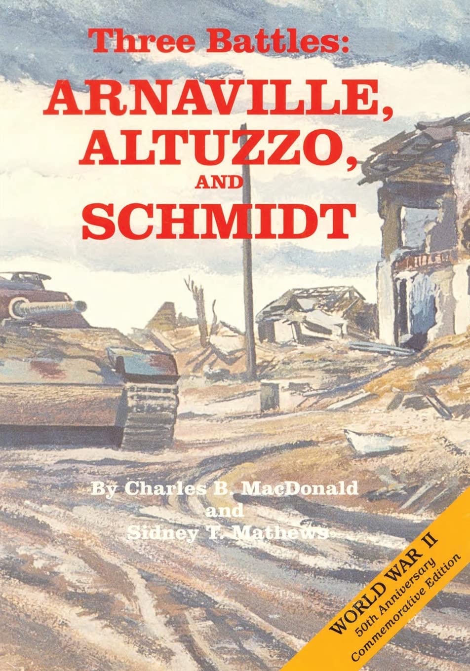 Three Battles: Arnaville, Altuzzo, and Schmidt (United States Army in World War II) Politics & History