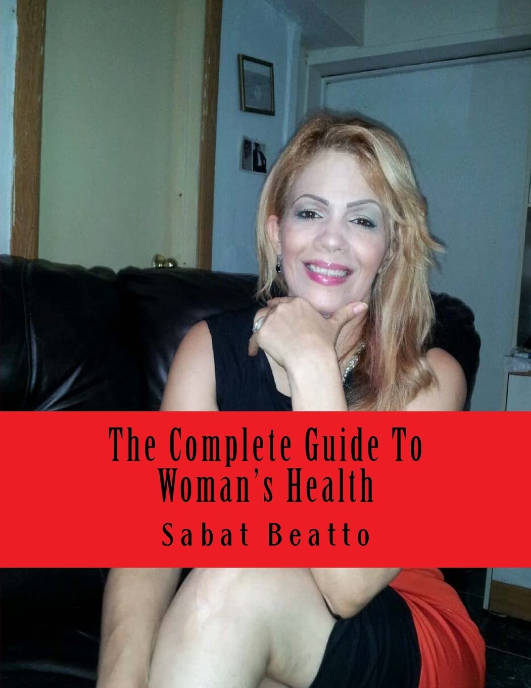 The Complete Guide To Woman's Health: For Her Ultimate Health and Wellness Health, Nutrition & Fitness