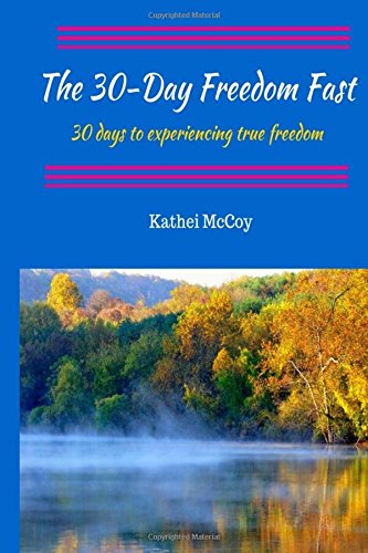 30 Day Freedom Fast: 30 Days to Experiencing True Freedom Religion & Esotericism