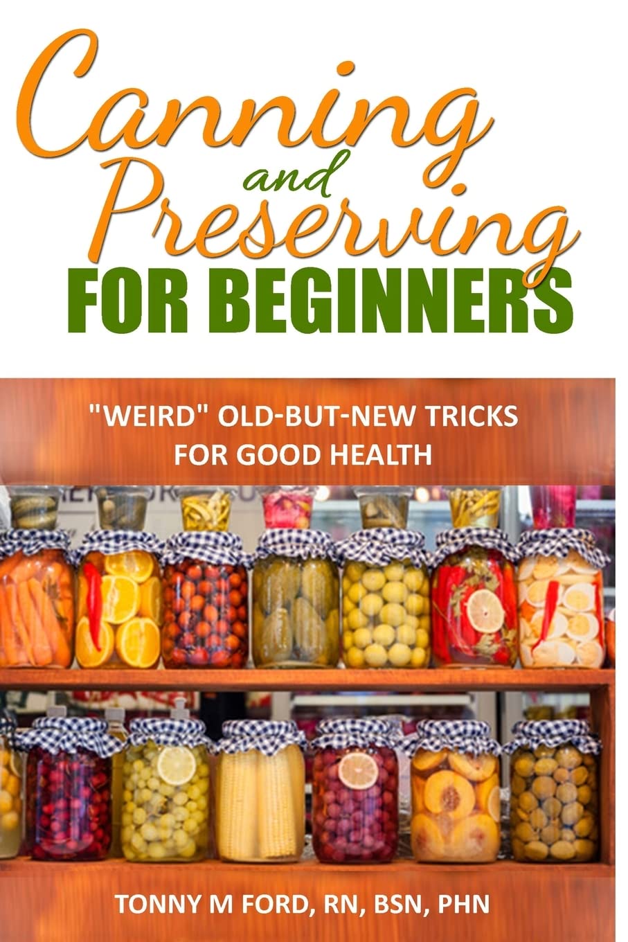 Canning And Preserving For Beginners: The Canning Playbook (canning and preserving recipes) (DIY fermentation and canning short read) Cooking & Enjoying