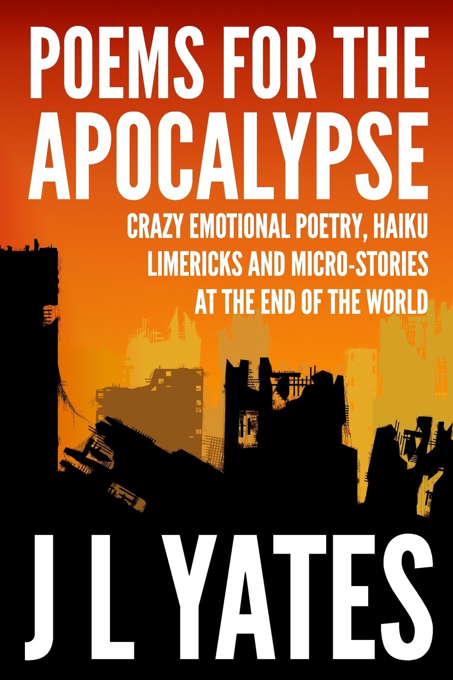 Poems For The Apocalypse: Crazy emotional poetry at the end of the world Poetry