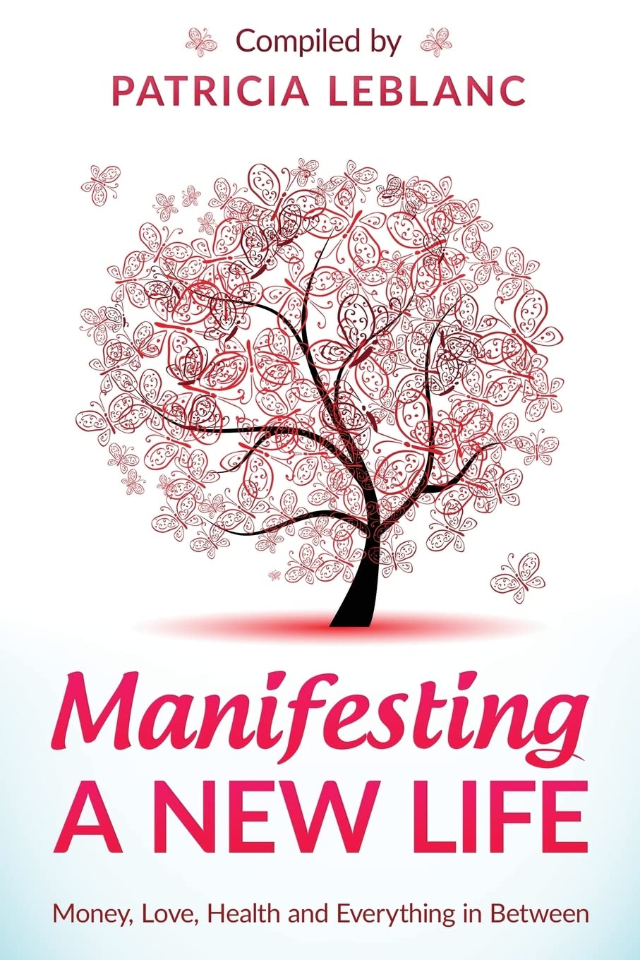 Manifesting A New Life: Money, Love, Health and Everything in Between. Psychology